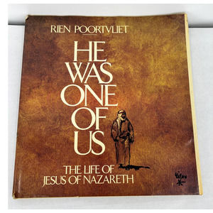 He Was One Of Us: Life Of Jesus of Nazareth By Rien Poortvliet - Hardcover, 1978